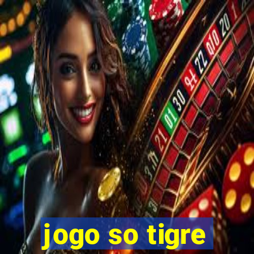 jogo so tigre