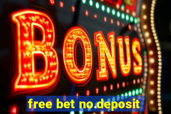 free bet no.deposit