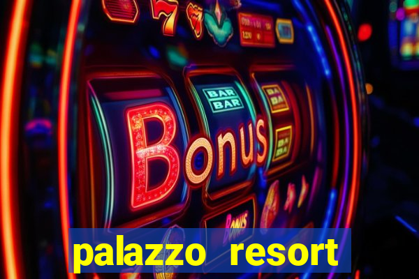 palazzo resort hotel casino