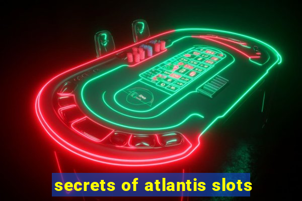 secrets of atlantis slots