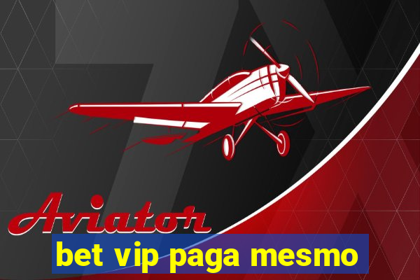 bet vip paga mesmo