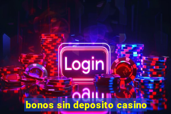 bonos sin deposito casino