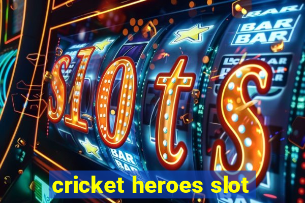 cricket heroes slot