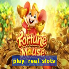 play real slots for money