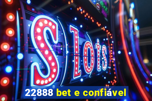 22888 bet e confiável