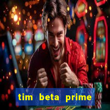 tim beta prime video inativo