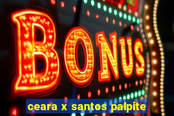 ceara x santos palpite