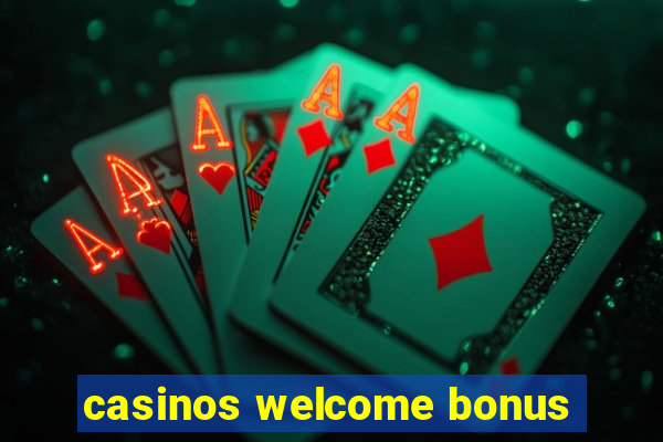 casinos welcome bonus