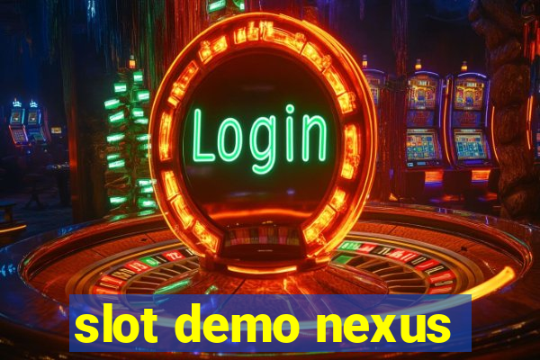 slot demo nexus