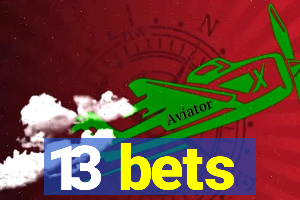 13 bets