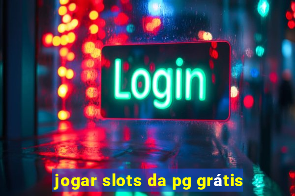 jogar slots da pg grátis