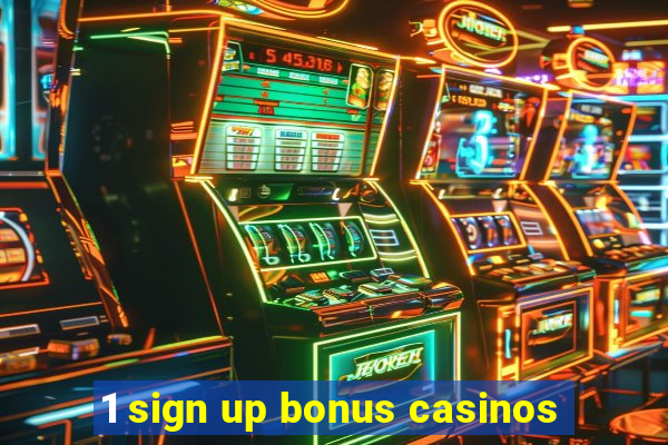 1 sign up bonus casinos