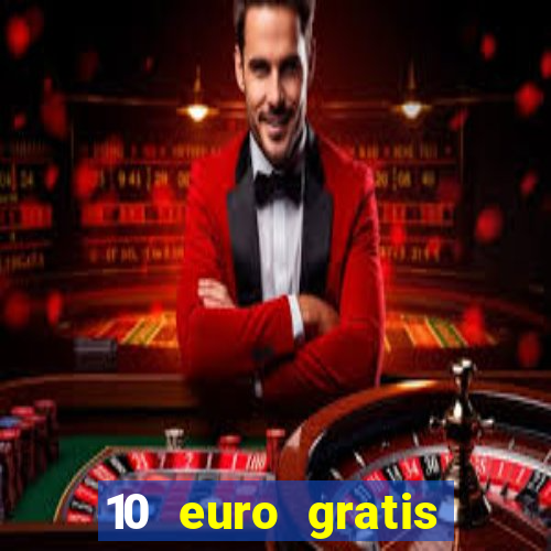 10 euro gratis casino echtgeld ohne einzahlung