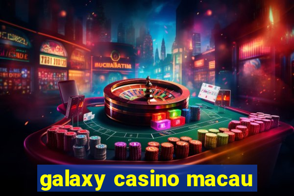 galaxy casino macau