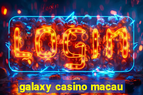 galaxy casino macau