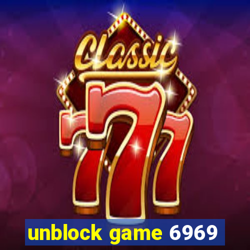 unblock game 6969