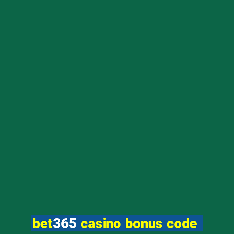 bet365 casino bonus code