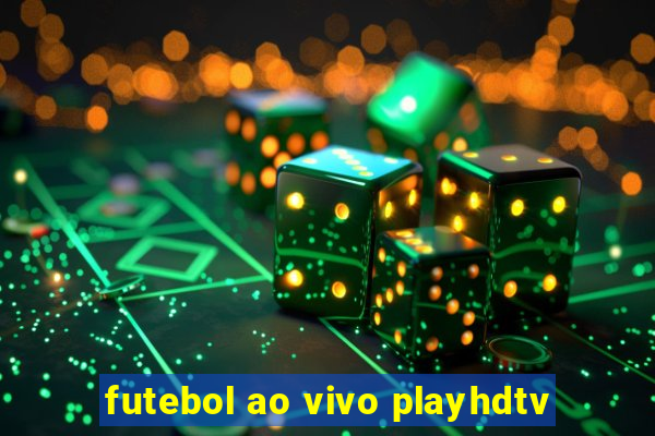 futebol ao vivo playhdtv