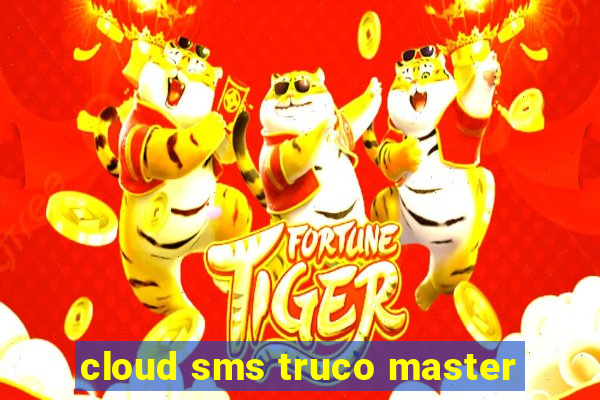 cloud sms truco master