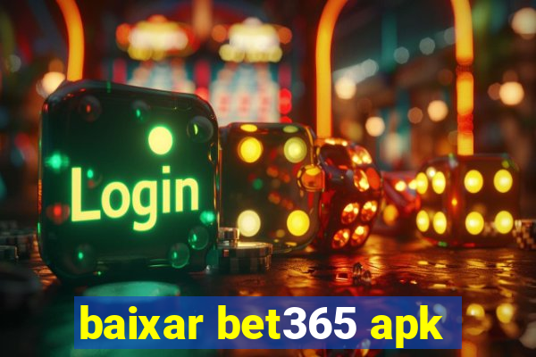 baixar bet365 apk