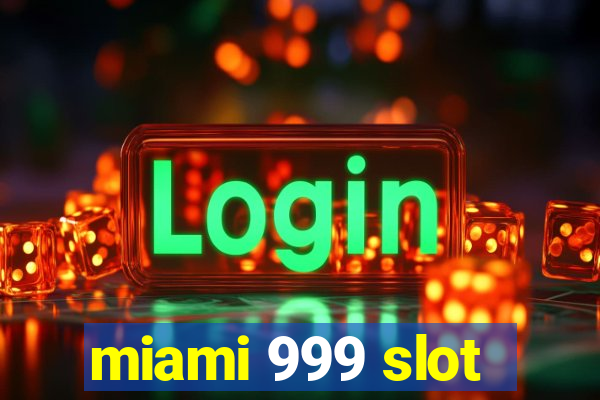 miami 999 slot