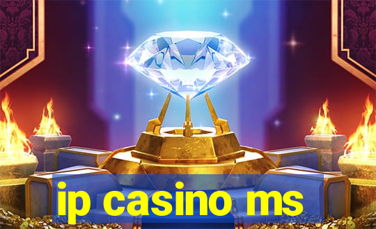 ip casino ms