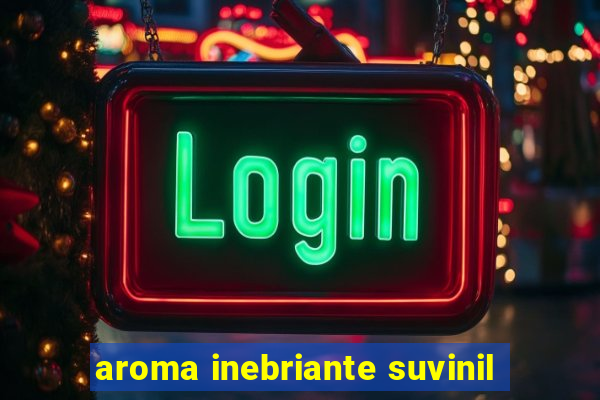 aroma inebriante suvinil