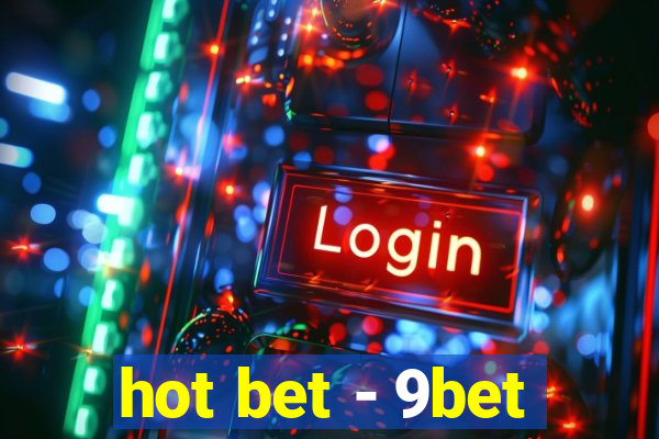 hot bet - 9bet