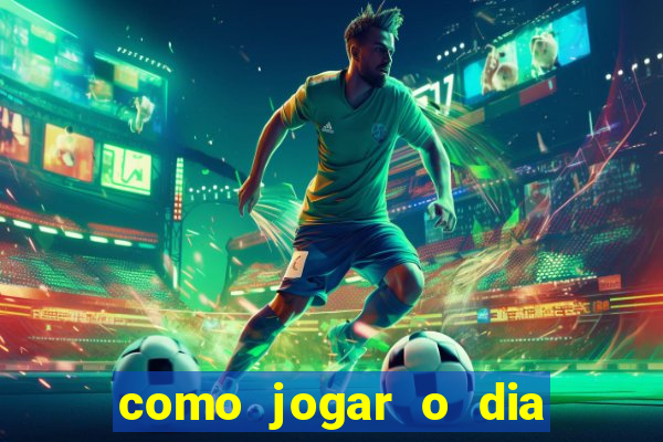 como jogar o dia de sorte