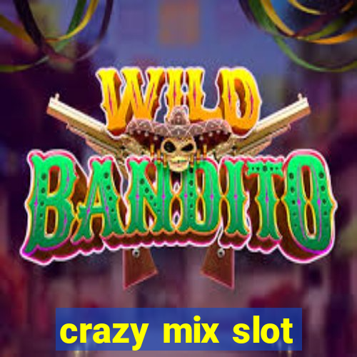 crazy mix slot