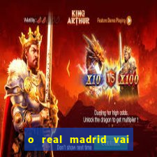 o real madrid vai pegar quem