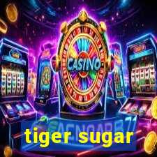 tiger sugar