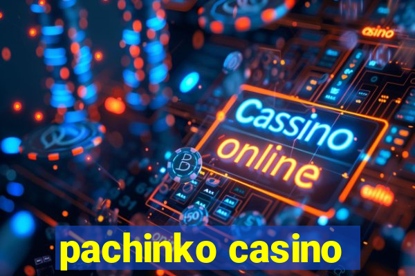 pachinko casino