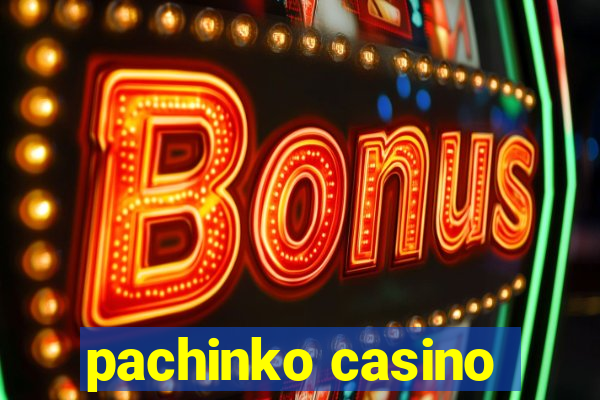 pachinko casino