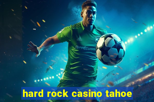 hard rock casino tahoe