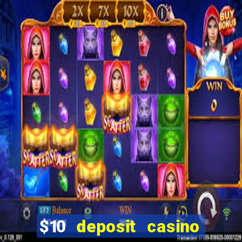 $10 deposit casino 300 free spins