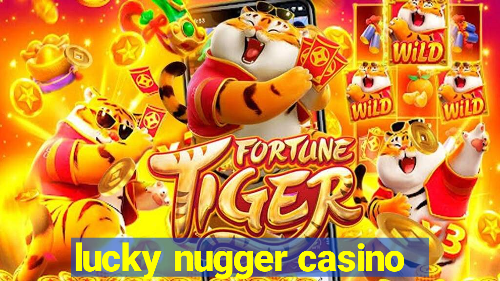 lucky nugger casino