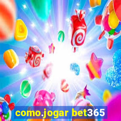 como.jogar bet365