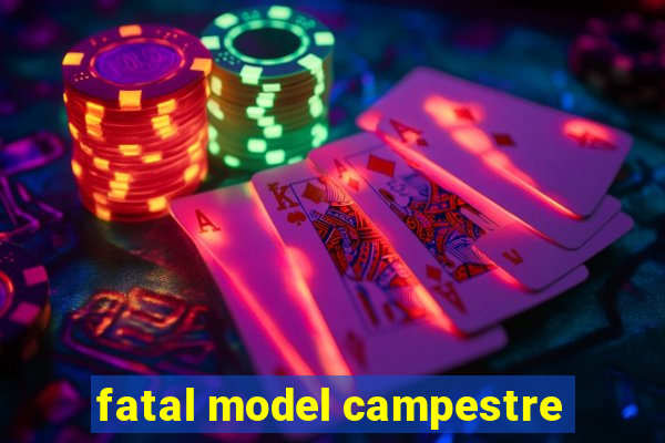 fatal model campestre