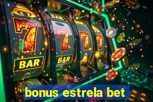 bonus estrela bet