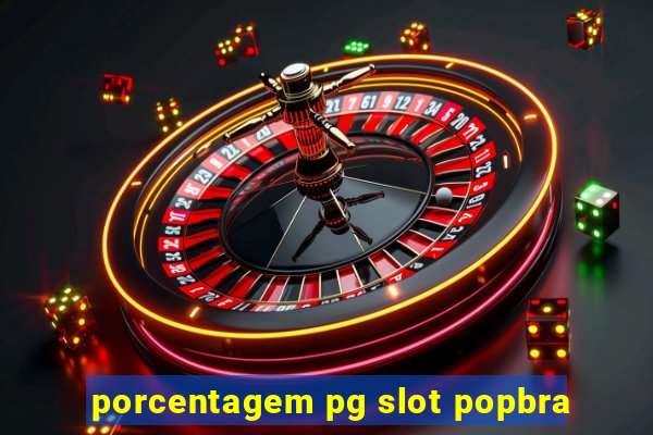 porcentagem pg slot popbra