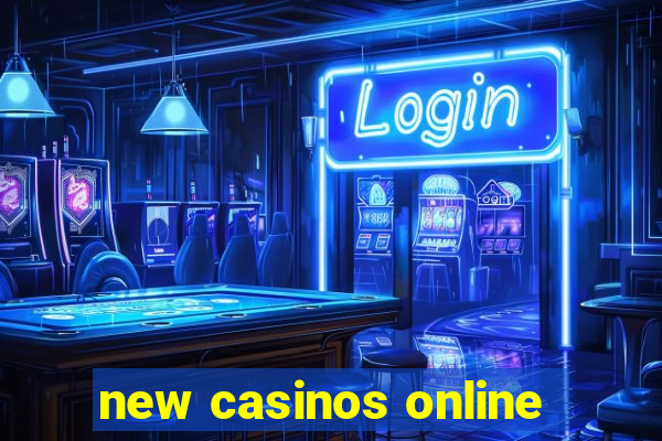 new casinos online