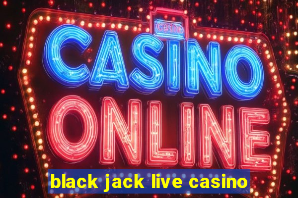 black jack live casino