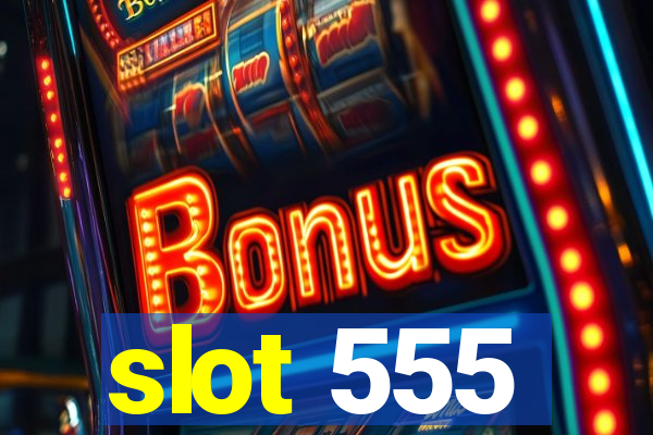 slot 555