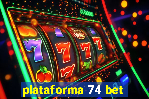 plataforma 74 bet