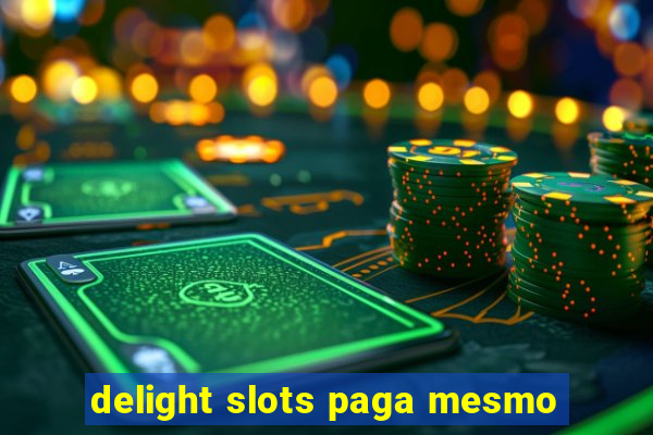 delight slots paga mesmo