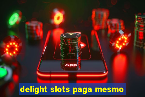 delight slots paga mesmo