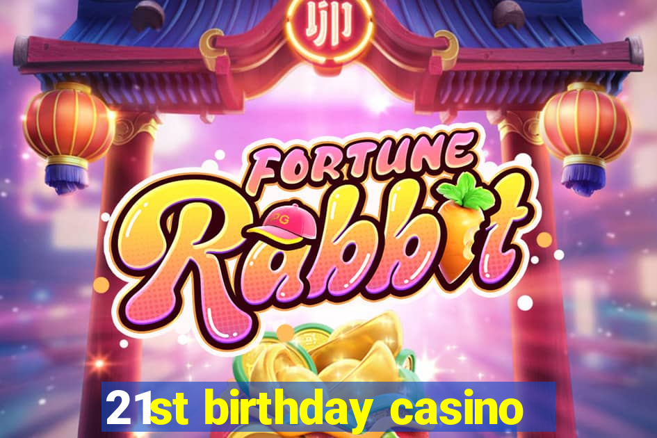 21st birthday casino