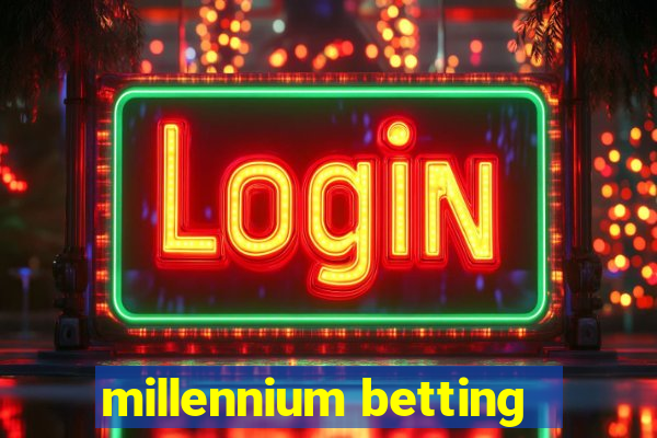 millennium betting