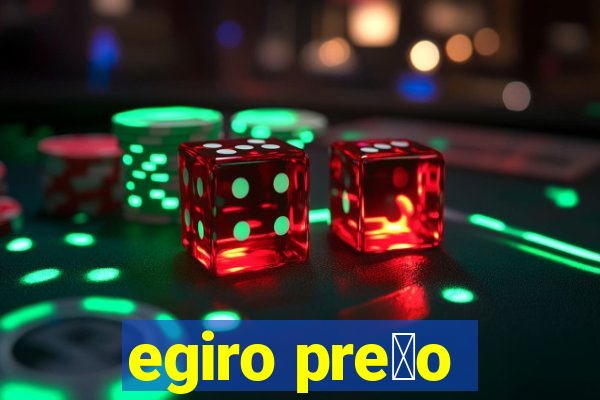 egiro pre莽o